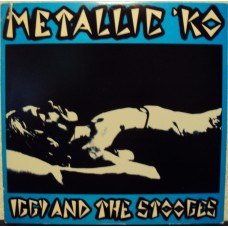 IGGY POP & THE STOOGES - Metallic k.o.